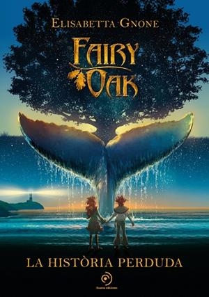 FAIRY OAK. LA HISTÒRIA PERDUDA | 9788418538865 | GNONE, ELISABETTA | Llibreria La Gralla | Librería online de Granollers