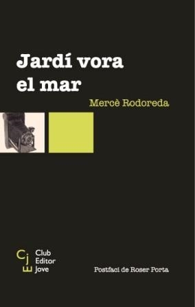 JARDI VORA EL MAR (CLUB EDITOR JOVE, 6) | 9788473291224 | RODOREDA, MERCE | Llibreria La Gralla | Llibreria online de Granollers