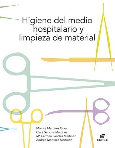 HIGIENE DEL MEDIO HOSPITALARIO Y LIMPIEZA DE MATERIAL | 9788413215747 | MARTÍNEZ GRAU, MÓNICA/SANCHÍS MARTÍNEZ, CLARA/SANCHÍS MARTÍNEZ, Mª CARMEN/MARTÍNEZ MARTÍNEZ, ANDREA | Llibreria La Gralla | Llibreria online de Granollers