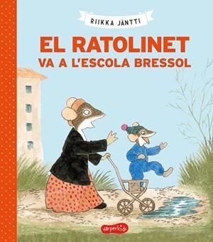 RATOLINET VA A L'ESCOLA BRESSOL, EL | 9788418279225 | JÄNTI, RIIKKA | Llibreria La Gralla | Llibreria online de Granollers