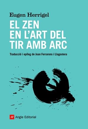 ZEN EN L'ART DEL TIR AMB ARC, EL | 9788418197901 | HERRIGEL, EUGEN | Llibreria La Gralla | Llibreria online de Granollers