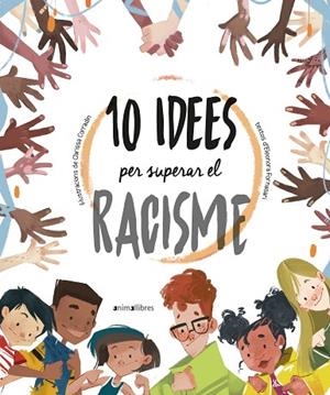 10 IDEES PER SUPERAR EL RACISME | 9788418592317 | ELEONORA FORNASARI | Llibreria La Gralla | Librería online de Granollers