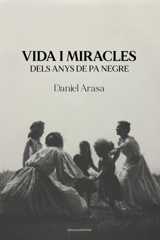 VIDA I MIRACLES DELS ANYS DE PA NEGRE | 9788418323911 | ARASA, DANIEL | Llibreria La Gralla | Llibreria online de Granollers