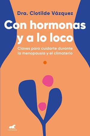 CON HORMONAS Y A LO LOCO | 9788418045974 | VÁZQUEZ, DOCTORA CLOTILDE | Llibreria La Gralla | Llibreria online de Granollers