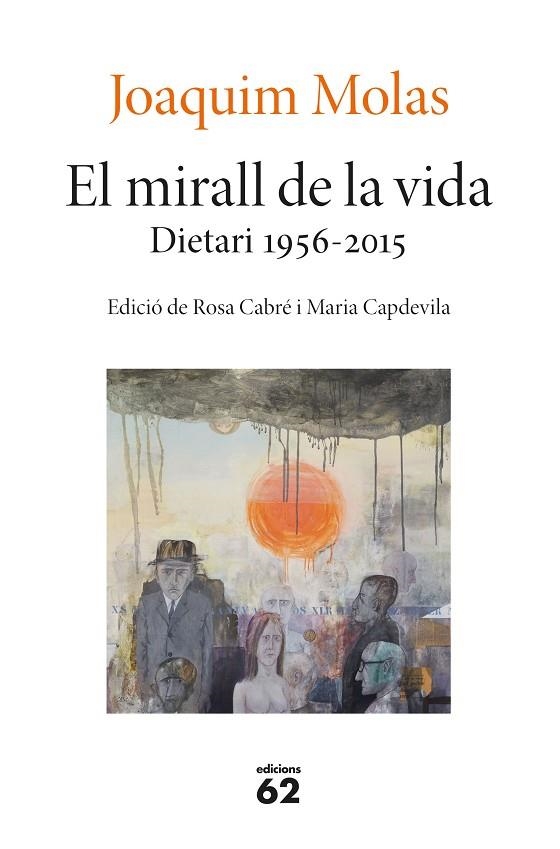 MIRALL DE LA VIDA, EL. DIETARI 1956-2015 | 9788429779660 | MOLAS, JOAQUIM | Llibreria La Gralla | Llibreria online de Granollers