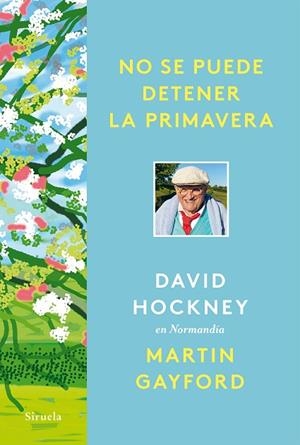 NO SE PUEDE DETENER LA PRIMAVERA | 9788418708961 | HOCKNEY, DAVID; GAYFORD, MARTIN | Llibreria La Gralla | Librería online de Granollers