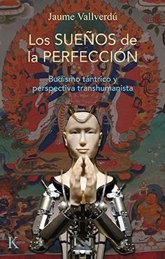 SUEÑOS DE LA PERFECCIÓN, LOS  | 9788499889146 | VALLVERDÚ VALLVERDÚ, JAUME | Llibreria La Gralla | Librería online de Granollers