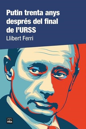PUTIN TRENTA ANYS DESPRÉS DEL FINAL DE L'URSS | 9788418858000 | FERRI, LLIBERT | Llibreria La Gralla | Llibreria online de Granollers