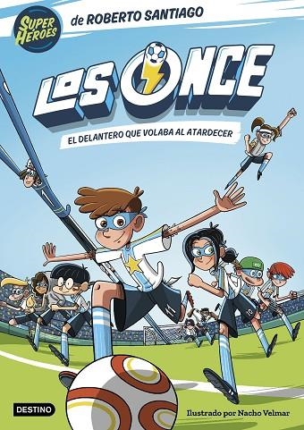 ONCE 1, LOS. EL DELANTERO QUE VOLABA AL ATARDECER | 9788408244035 | SANTIAGO, ROBERTO | Llibreria La Gralla | Librería online de Granollers