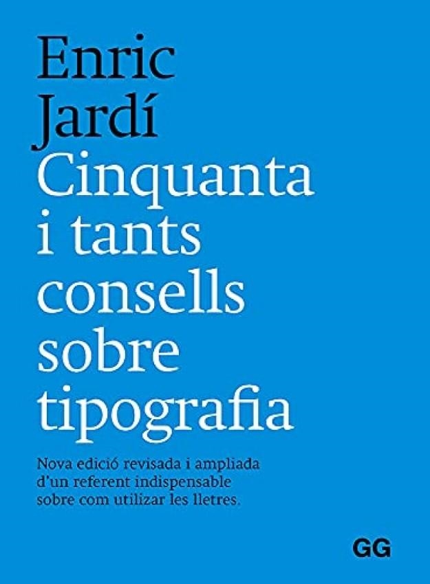 CINQUANTA I TANTS CONSELLS SOBRE TIPOGRAFÍA | 9788425233401 | JARDÍ I SOLER, ENRIC | Llibreria La Gralla | Librería online de Granollers