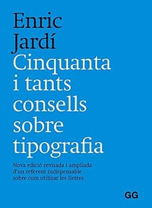 CINQUANTA I TANTS CONSELLS SOBRE TIPOGRAFÍA | 9788425233401 | JARDÍ I SOLER, ENRIC | Llibreria La Gralla | Llibreria online de Granollers