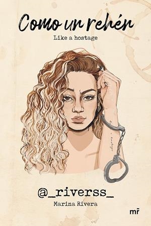 COMO UN REHÉN | 9788427049048 | MARINA RIVERA (@_RIVERSS_) | Llibreria La Gralla | Librería online de Granollers