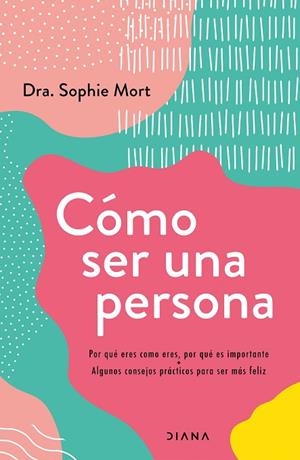 CÓMO SER UNA PERSONA | 9788418118722 | DRA. SOPHIE MORT | Llibreria La Gralla | Librería online de Granollers