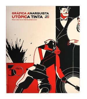 GRÁFICA ANARQUISTA. UTÓPICA TINTA (1931-1939) | 9788491563334 | ANTEBI ARNÓ, ANDRÉS | Llibreria La Gralla | Librería online de Granollers