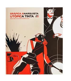 GRÀFICA ANARQUISTA. UTÒPICA TINTA. (1931-1939) | 9788491563327 | ANTEBI ARNÓ, ANDRÉS | Llibreria La Gralla | Librería online de Granollers