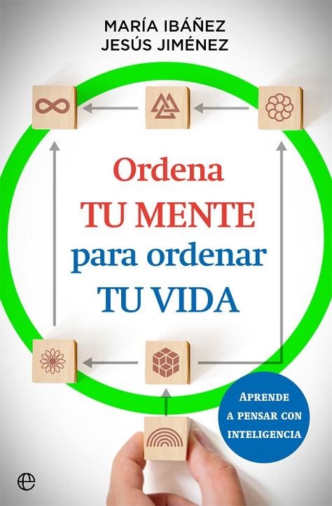 ORDENA TU MENTE PARA ORDENAR TU VIDA | 9788413842073 | MARÍA IBÁÑEZ/JESÚS JIMÉNEZ | Llibreria La Gralla | Llibreria online de Granollers