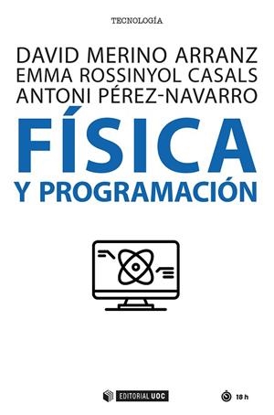 FÍSICA Y PROGRAMACIÓN | 9788491807537 | MERINO ARRANZ, DAVID/ROSSINYOL CASALS, EMMA/PÉREZ-NAVARRO, ANTONI | Llibreria La Gralla | Llibreria online de Granollers