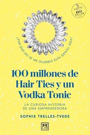 100 MILLONES DE HAIR TIES Y UN VODKA TONIC | 9788418578458 | TRELLES-TVEDE, SOPHIE | Llibreria La Gralla | Llibreria online de Granollers