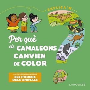 PER QUÈ ELS CAMALEONS CANVIEN DE COLOR? | 9788418473500 | KECIR-LEPETIT, EMMANUELLE | Llibreria La Gralla | Llibreria online de Granollers