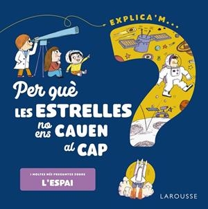 PER QUÈ LES ESTRELLES NO ENS CAUEN AL CAP? | 9788418473548 | DE MULLENHEIM, SOPHIE | Llibreria La Gralla | Librería online de Granollers