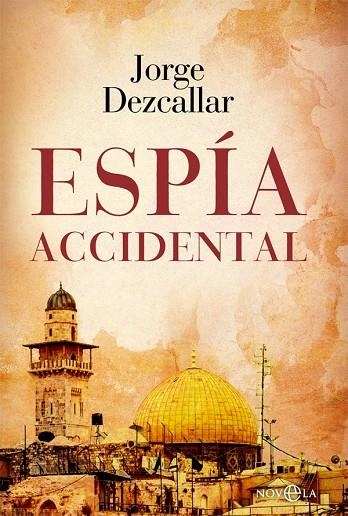 ESPÍA ACCIDENTAL | 9788413841823 | DEZCALLAR, JORGE | Llibreria La Gralla | Librería online de Granollers