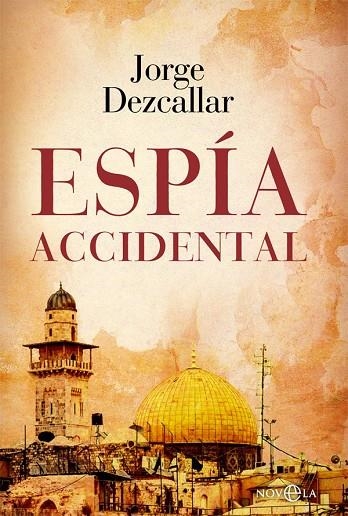 ESPÍA ACCIDENTAL | 9788413841823 | DEZCALLAR, JORGE | Llibreria La Gralla | Llibreria online de Granollers