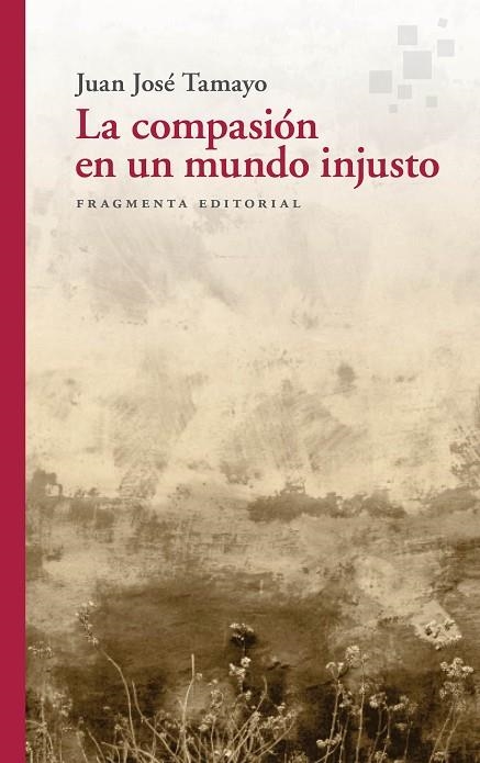 COMPASIÓN EN UN MUNDO INJUSTO, LA  | 9788417796556 | TAMAYO ACOSTA, JUAN JOSÉ | Llibreria La Gralla | Llibreria online de Granollers