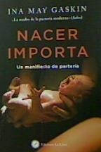 NACER IMPORTA | 9788416145904 | INA MAY GASKIN | Llibreria La Gralla | Llibreria online de Granollers