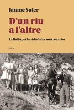 D'UN RIU A L'ALTRE | 9788412379044 | SOLER, JAUME | Llibreria La Gralla | Llibreria online de Granollers