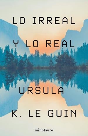 LO IRREAL Y LO REAL | 9788445009987 | LE GUIN, URSULA K. | Llibreria La Gralla | Librería online de Granollers