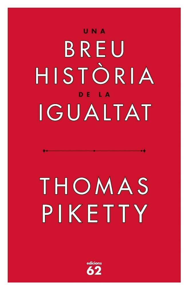 UNA BREU HISTÒRIA DE LA IGUALTAT | 9788429779844 | PIKETTY, THOMAS | Llibreria La Gralla | Llibreria online de Granollers