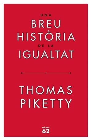 UNA BREU HISTÒRIA DE LA IGUALTAT | 9788429779844 | PIKETTY, THOMAS | Llibreria La Gralla | Librería online de Granollers