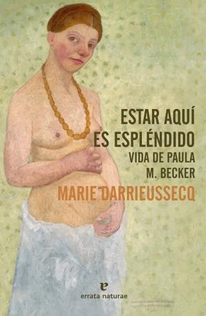 ESTAR AQUÍ ES ESPLÉNDIDO | 9788417800864 | DARRIEUSSECQ, MARIE | Llibreria La Gralla | Llibreria online de Granollers
