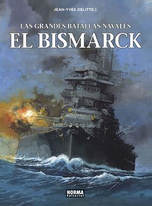 GRANDES BATALLAS NAVALES 12, LAS. EL BISMARCK | 9788467948516 | JEAN YVES DELITTE | Llibreria La Gralla | Librería online de Granollers