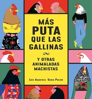 MÁS PUTA QUE LAS GALLINAS (Y OTRAS ANIMALADAS MACHISTAS) | 9788418599095 | AMAVISCA, LUIS | Llibreria La Gralla | Librería online de Granollers