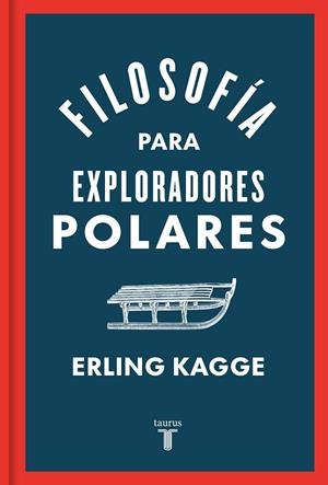 FILOSOFÍA PARA EXPLORADORES POLARES | 9788430624393 | KAGGE, ERLING | Llibreria La Gralla | Librería online de Granollers