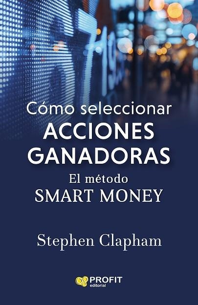 CÓMO SELECCIONAR ACCIONES GANADORAS | 9788418464386 | CLAPHAM, STEPHEN | Llibreria La Gralla | Librería online de Granollers