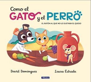 COMO EL GATO Y EL PERRO 2. EL RATÓN AL QUE NO LE GUSTABA EL QUESO | 9788448858803 | DOMÍNGUEZ, DAVID/ESTRADA, LAURA | Llibreria La Gralla | Librería online de Granollers