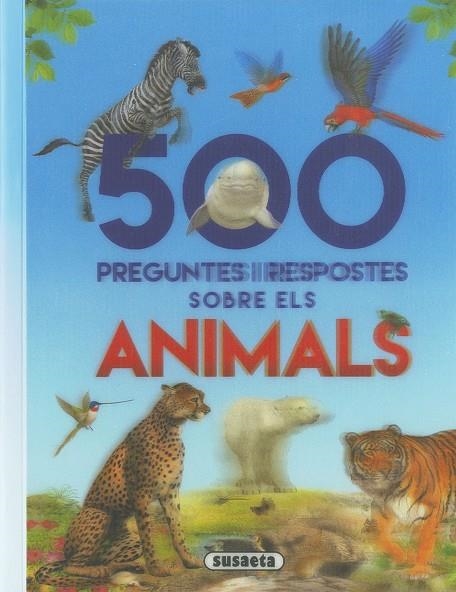 500 PREGUNTES I RESPOSTES SOBRE ELS ANIMALS | 9788467768282 | SUSAETA, EQUIP | Llibreria La Gralla | Llibreria online de Granollers