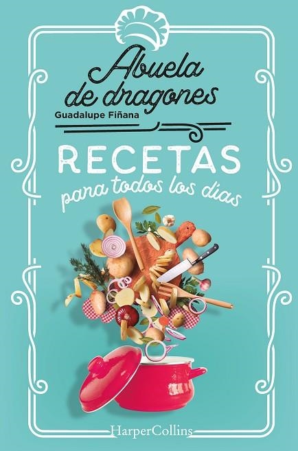 RECETAS PARA TODOS LOS DÍAS | 9788491397144 | DE DRAGONES, ABUELA | Llibreria La Gralla | Llibreria online de Granollers