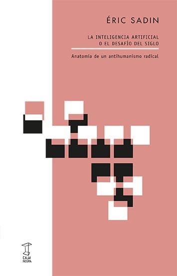 INTELIGENCIA ARTIFICIAL O EL DESFÍO DEL SIGLO, LA | 9789871622863 | SADIN, ÉRIC | Llibreria La Gralla | Librería online de Granollers