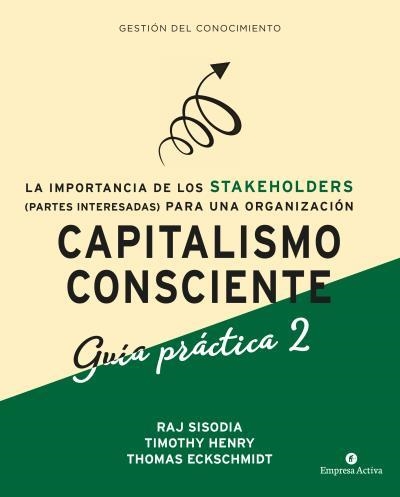 CAPITALISMO CONSCIENTE -GUÍA PRÁCTICA STAKEHOLDERS | 9788416997480 | SISODIA, RAJENDRA/HENRY, TIMOTHY/ECKSCHMIDT, THOMAS | Llibreria La Gralla | Llibreria online de Granollers