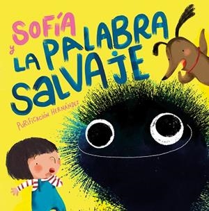 SOFÍA Y LA PALABRA SALVAJE | 9788448858711 | HERNÁNDEZ, PURIFICACIÓN | Llibreria La Gralla | Llibreria online de Granollers
