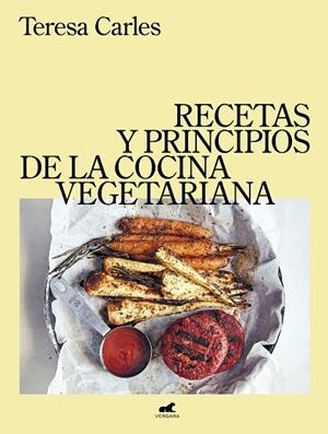 RECETAS Y PRINCIPIOS DE LA COCINA VEGETARIANA | 9788418620249 | CARLES, TERESA | Llibreria La Gralla | Llibreria online de Granollers