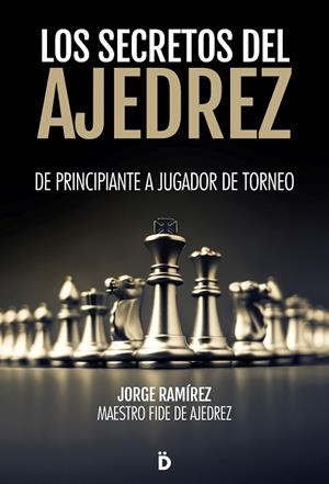 SECRETOS DEL AJEDREZ, LOS | 9788418011214 | RAMÍREZ, JORGE | Llibreria La Gralla | Librería online de Granollers