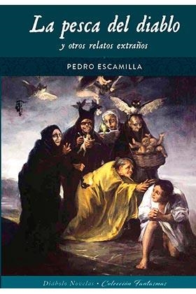 PESCA DEL DIABLO Y OTROS RELATOS EXTRAÑOS, LA  | 9788418320439 | ESCAMILLA, PEDRO | Llibreria La Gralla | Librería online de Granollers