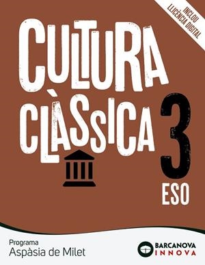 CULTURA CLÀSSICA 3 ESO ASPÀSIA DE MILET | 9788448951306 | VILANOVA, FINA/TORRENT, ANNA | Llibreria La Gralla | Librería online de Granollers