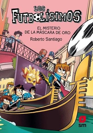 MISTERIO DE LA MÁSCARA DE ORO, EL  (FUTBOLÍSIMOS 20) | 9788413921952 | SANTIAGO, ROBERTO | Llibreria La Gralla | Llibreria online de Granollers