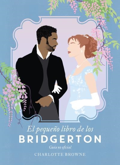 PEQUEÑO LIBRO DE LOS BRIDGERTON, EL  | 9788417421403 | BROWNE, CHARLOTTE | Llibreria La Gralla | Llibreria online de Granollers