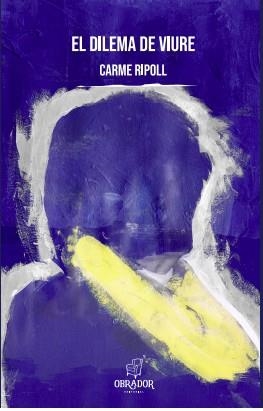 DILEMA DE VIURE, EL | 9788412241099 | RIPOLL, CARME | Llibreria La Gralla | Librería online de Granollers